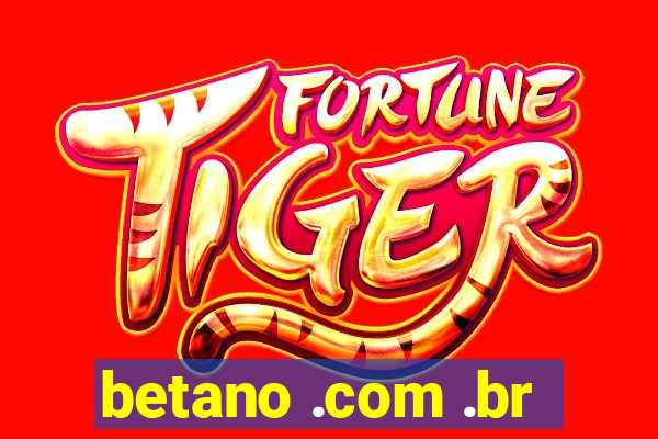 betano .com .br