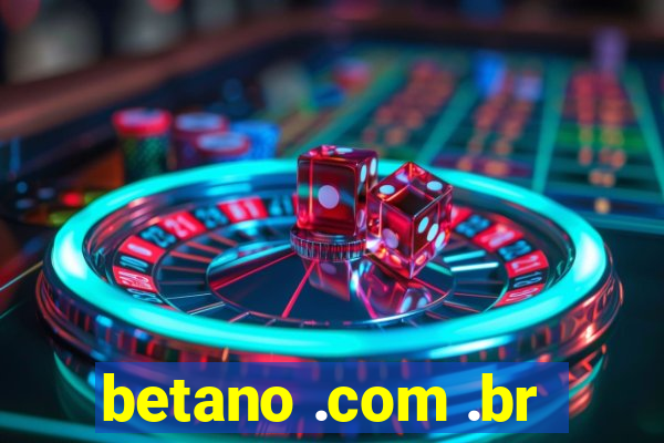 betano .com .br