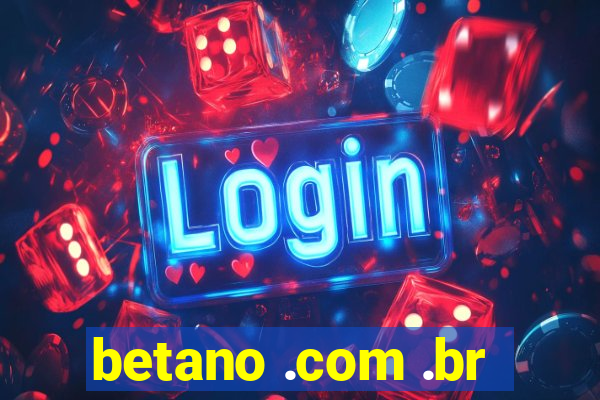 betano .com .br