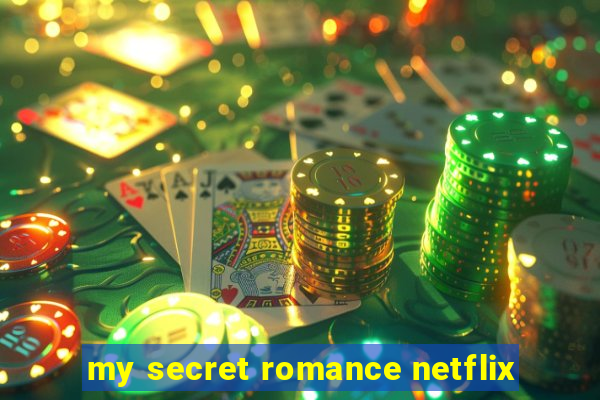 my secret romance netflix