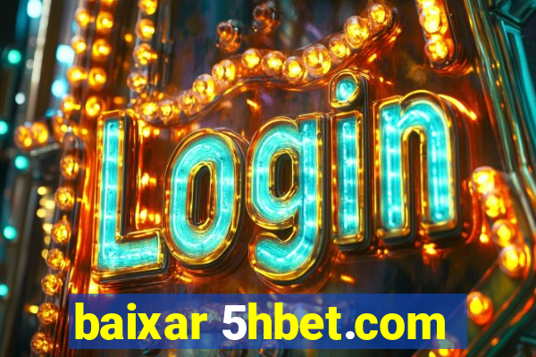 baixar 5hbet.com