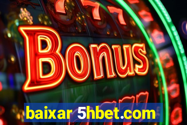 baixar 5hbet.com