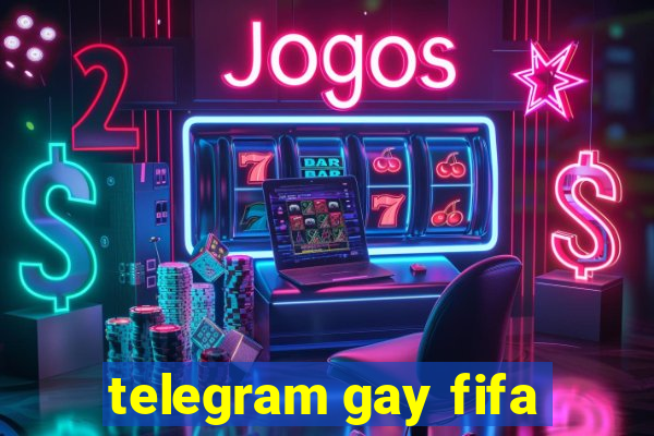 telegram gay fifa