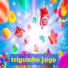 triguinho jogo