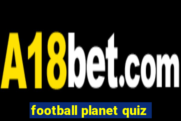 football planet quiz