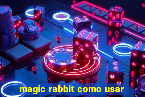 magic rabbit como usar