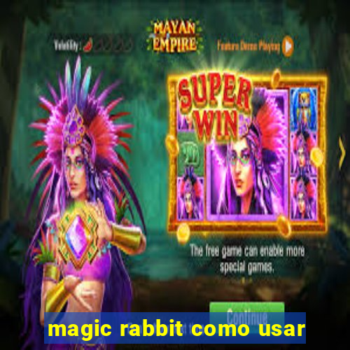 magic rabbit como usar