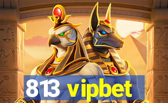 813 vipbet