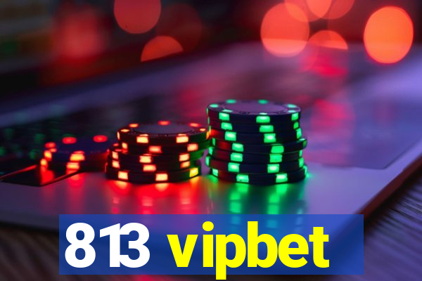 813 vipbet