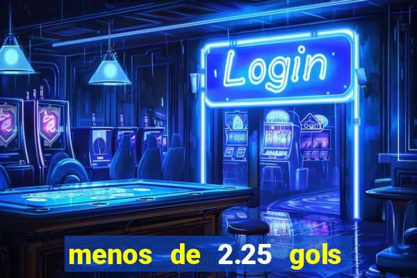 menos de 2.25 gols o que significa