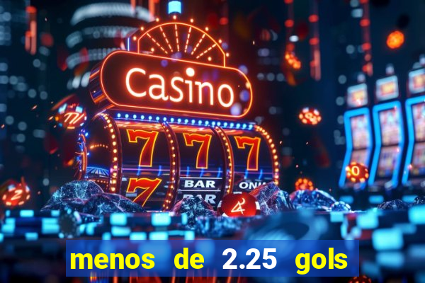 menos de 2.25 gols o que significa