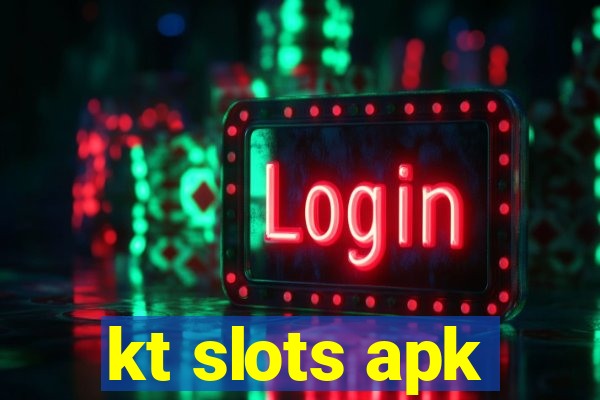 kt slots apk