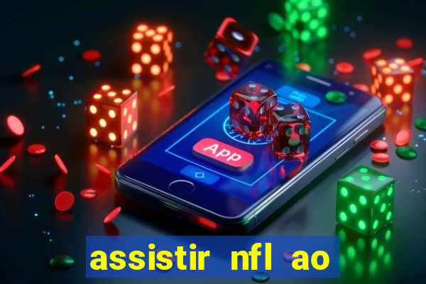 assistir nfl ao vivo grátis espn