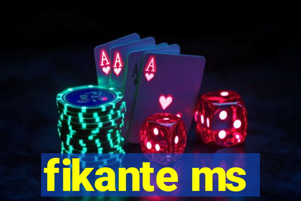 fikante ms