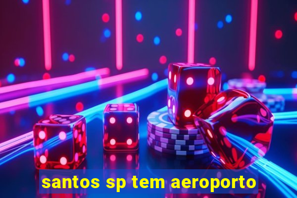 santos sp tem aeroporto