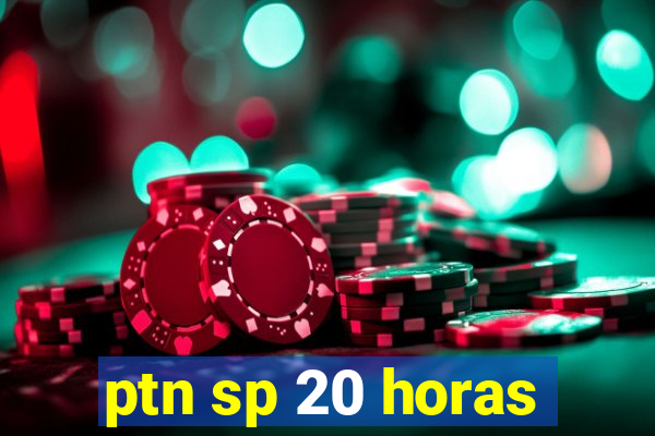 ptn sp 20 horas