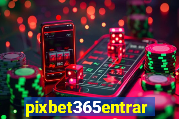 pixbet365entrar