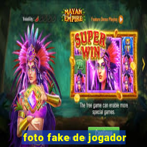 foto fake de jogador