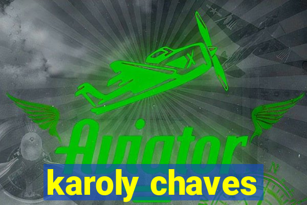 karoly chaves