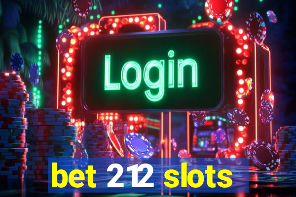 bet 212 slots