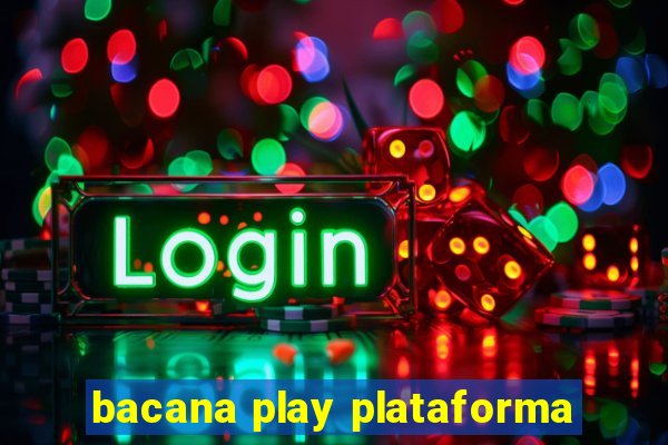 bacana play plataforma