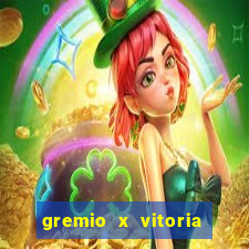 gremio x vitoria ao vivo