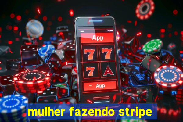 mulher fazendo stripe