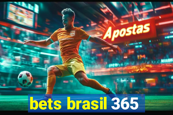 bets brasil 365