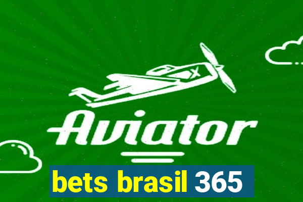 bets brasil 365