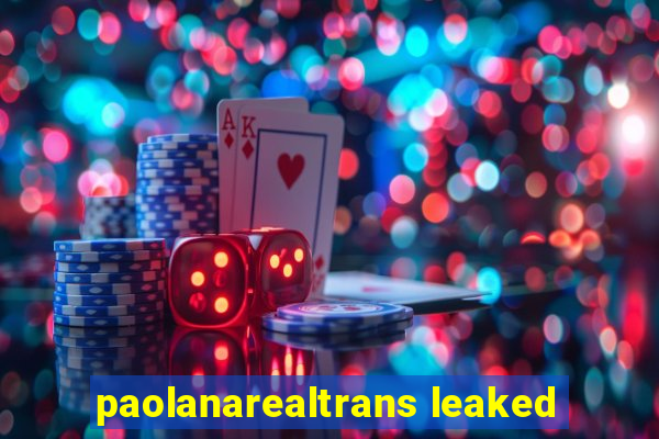 paolanarealtrans leaked