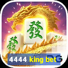 4444 king bet