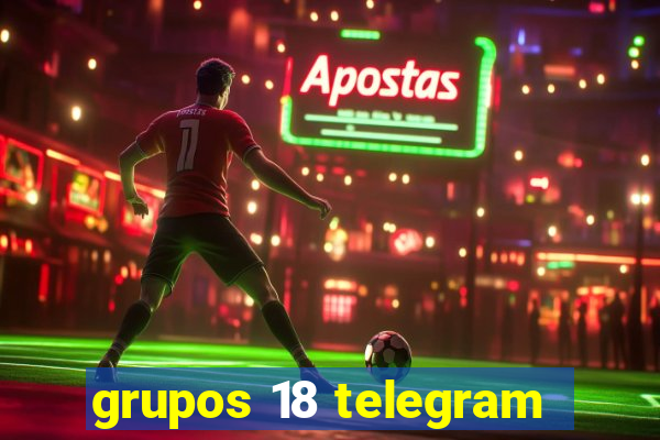 grupos 18 telegram