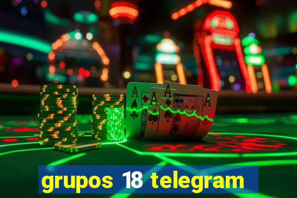 grupos 18 telegram