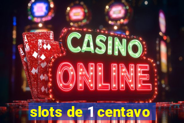 slots de 1 centavo