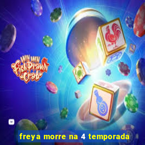 freya morre na 4 temporada