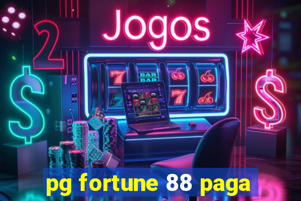 pg fortune 88 paga