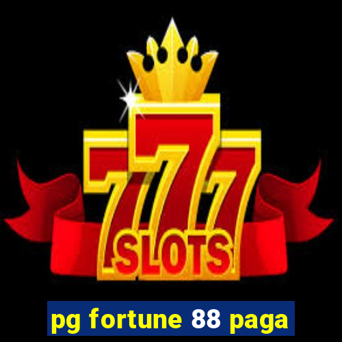 pg fortune 88 paga