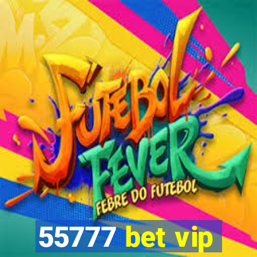 55777 bet vip