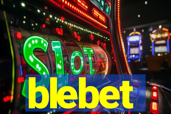 blebet