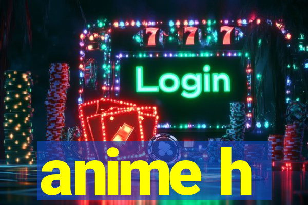 anime h