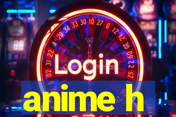 anime h