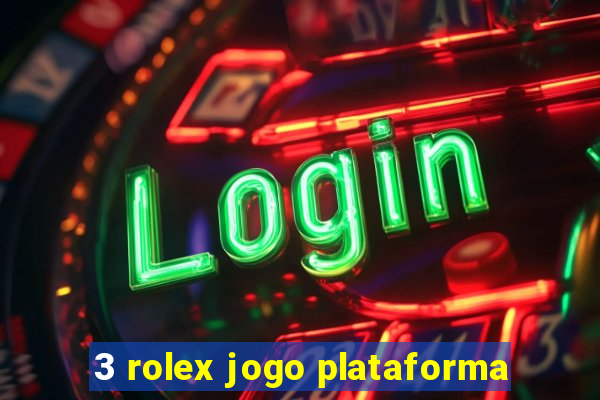 3 rolex jogo plataforma