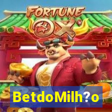 BetdoMilh?o