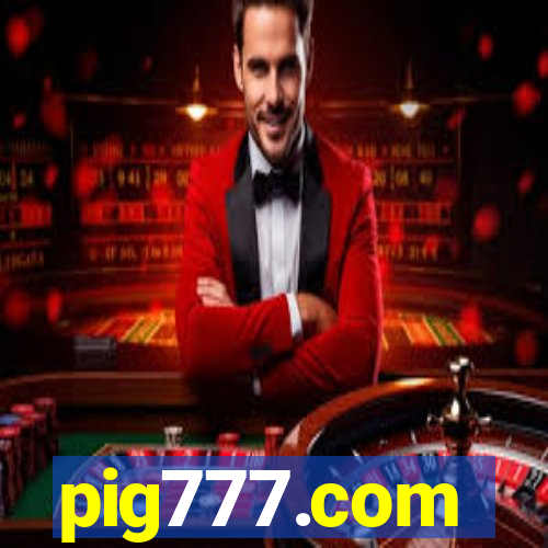 pig777.com