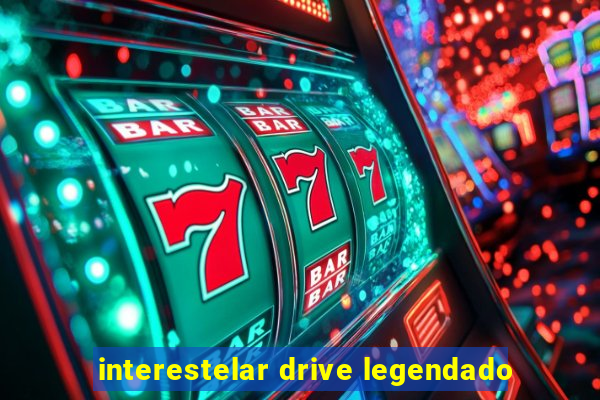 interestelar drive legendado