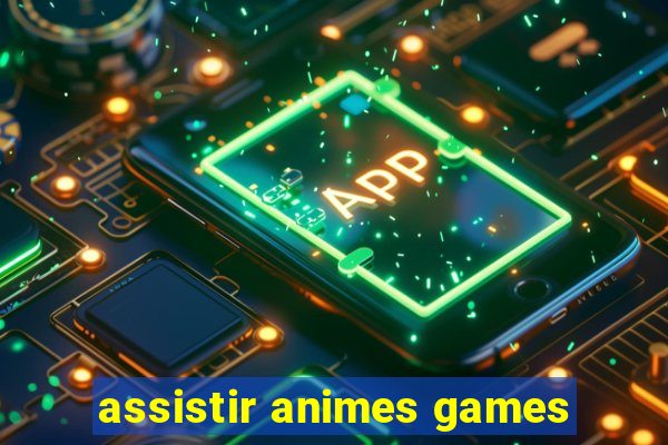 assistir animes games