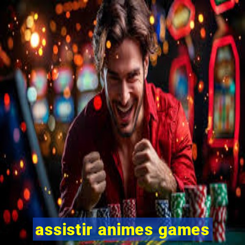 assistir animes games