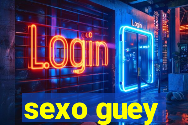 sexo guey