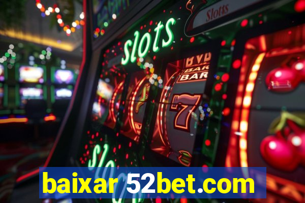 baixar 52bet.com