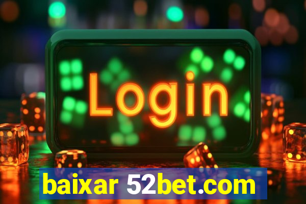 baixar 52bet.com